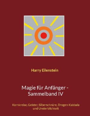 Dieser Sammelband IV enthält die folgenden fünf Bücher: Kornkreise für Anfänger Geister für Anfänger Silberschnüre für Anfänger Drogen- Kabbala für Anfänger Unsterblichkeit für Anfänger