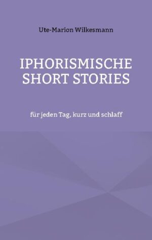 Nach den Iphorismen war es Zeit für etwas Neues. Jetzt das logische Folgewerk: iphorismische Short Stories, kurz: iShSt