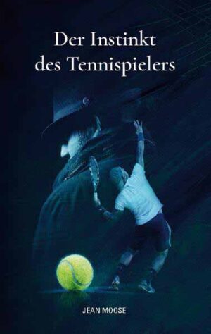 Der Instinkt des Tennispielers | Jean Moose