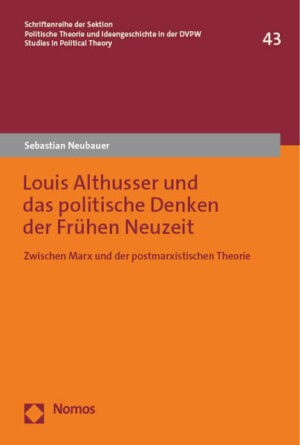 Louis Althusser und das politische Denken der Frühen Neuzeit | Sebastian Neubauer