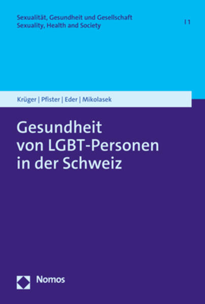 Gesundheit von LGBT-Personen in der Schweiz | Paula Krüger, Andreas Pfister, Manuela Eder, Michael Mikolasek