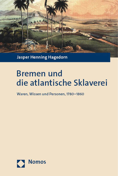 Bremen und die atlantische Sklaverei | Jasper Henning Hagedorn