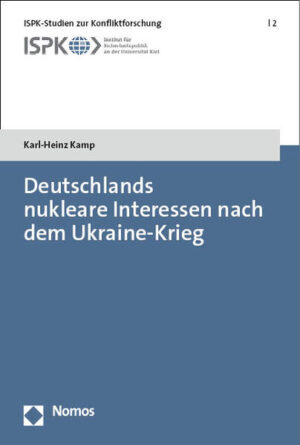 Deutschlands nukleare Interessen nach dem Ukraine-Krieg | Karl-Heinz Kamp