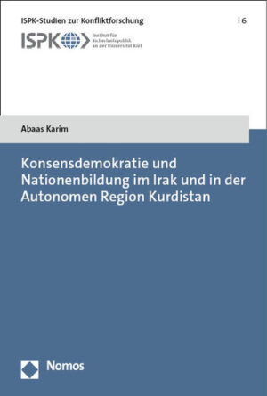 Konsensdemokratie und Nationenbildung im Irak und in der Autonomen Region Kurdistan | Abaas Karim