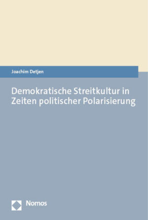 Demokratische Streitkultur in Zeiten politischer Polarisierung | Joachim Detjen