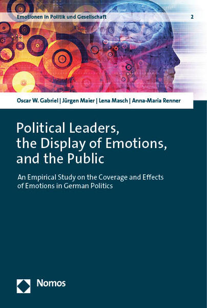 Political Leaders, the Display of Emotions, and the Public | Oscar W. Gabriel, Jürgen Maier, Lena Masch, Anna-Maria Renner