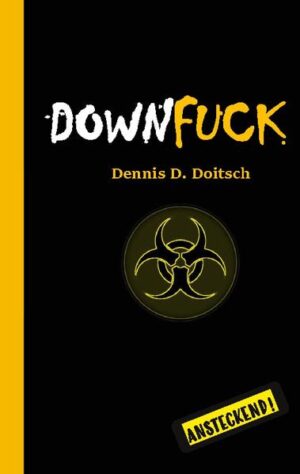DOWNFUCK Ansteckend! | Dennis D. Doitsch