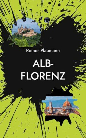 Alb-Florenz Ein Kriminalroman von der Schwäbischen Alb | Reiner Plaumann