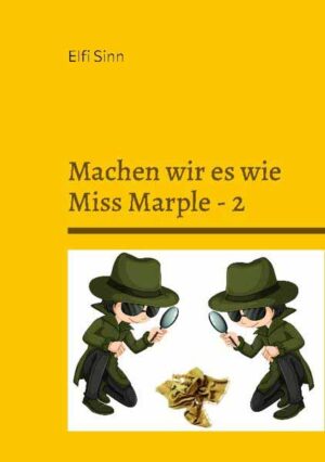 Machen wir es wie Miss Marple - 2 Cosy-Crime-Geschichten | Elfi Sinn