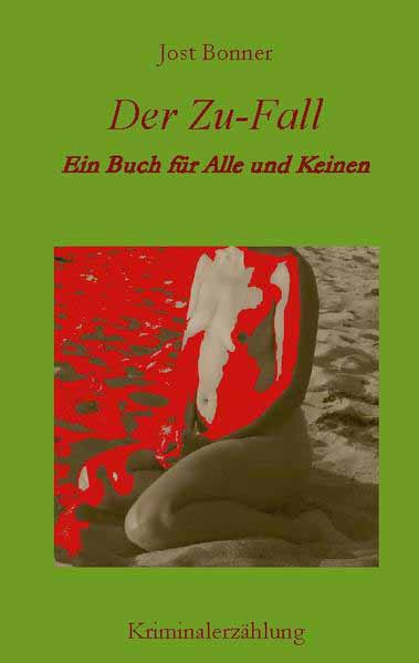 Der Zu-Fall Ein Buch für Alle und Keinen | Jost Bonner