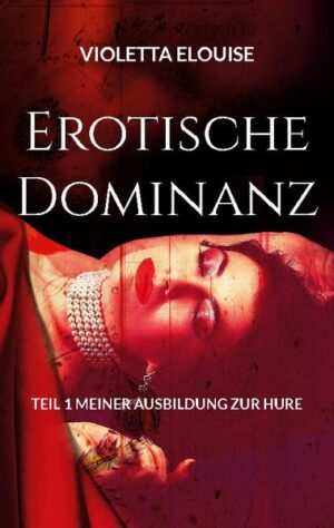 Erotische Dominanz Teil 1 meiner Ausbildung zur Hure Empfohlen für ältere sexerfahrene Leser und Leserinnen und Leser und Leserinnen auch Gewalt. Lesen Sie dieses Buch nur, wenn Sie auch bereit dazu sind. NICHT JUGENDFREI!