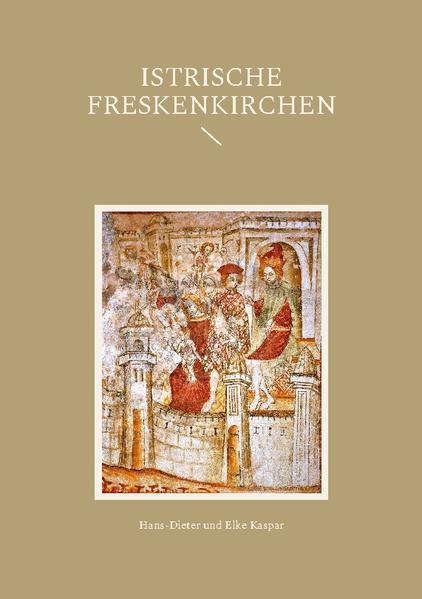 Istrische Freskenkirchen | Hans-Dieter Kaspar, Elke Kaspar