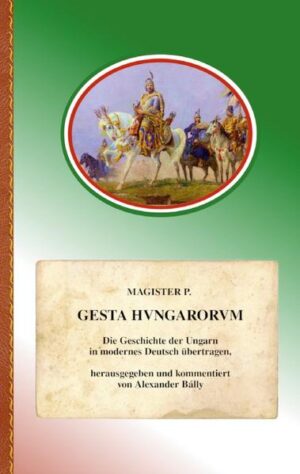 Gesta Hungarorum | Anonymus Magister P.