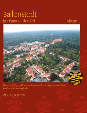 Ballenstedt im Wandel der Zeit Album 3 | Andreas Janek