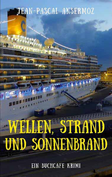 Wellen, Strand und Sonnenbrand Ein BuchCafé Krimi | Jean-Pascal Ansermoz