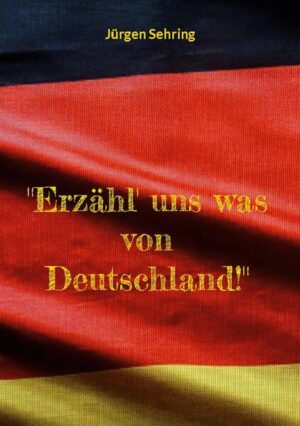 "Erzähl' uns was von Deutschland!" | Jürgen Sehring
