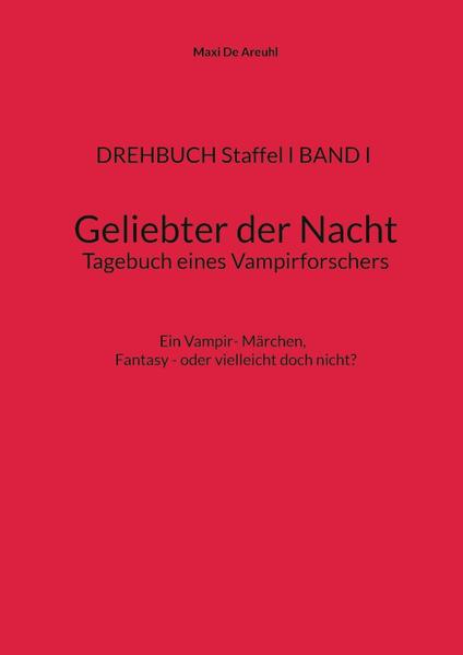 DREHBUCH Staffel I BAND I Geliebter der Nacht Tagebuch eines Vampirforschers | Bundesamt für magische Wesen