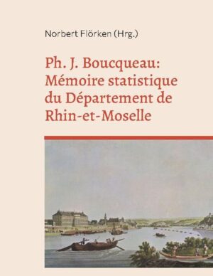 Ph. J. Boucqueau: Mémoire statistique du Département de Rhin-et-Moselle | Norbert Flörken