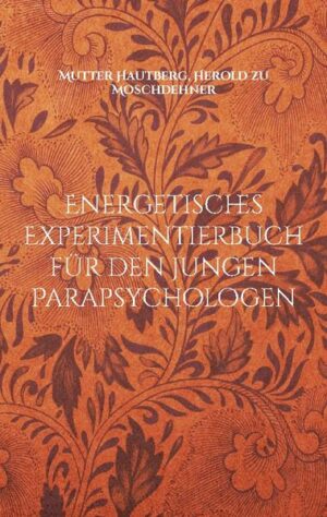 Energetisches Experimentierbuch für den jungen Parapsychologen | Bundesamt für magische Wesen