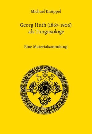 Georg Huth (1867-1906) als Tungusologe | Bundesamt für magische Wesen