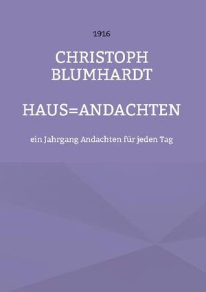 Auf Wunsch vieler Freunde habe ich mich zur Herausgabe der vorliegenden Haus=Andachten entschlossen. Diese sind in der letzten Zeit vor meiner kleinen Hausgemeinde in Wieseneck gehalten und nachgeschrieben worden. Wir haben sie zu einem vollständigen Jahrgang zusammengestellt und ich sende nun diese Worte hinaus als einen Gruß für alle, die mit uns auf das Reich Gottes warten wollen. Christoph Blumhardt Bad Boll, Ostern 1916