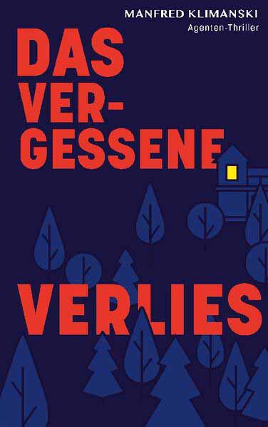 Das vergessene Verlies Einundzwanzig verhängnisvolle Tage | Manfred Klimanski