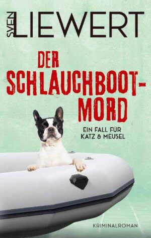 Der Schlauchboot-Mord Ein Fall für Katz & Meusel | Sven Liewert