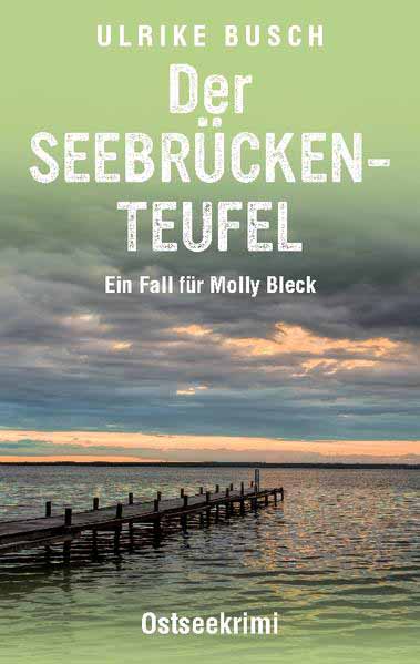 Der Seebrückenteufel Ostseekrimi | Ulrike Busch