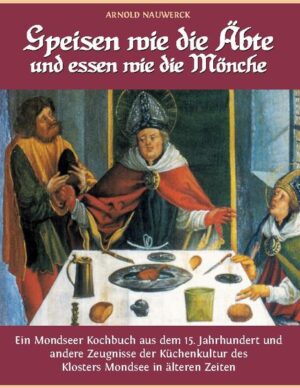 Speisen wie die Äbte und essen wie die Mönche | Arnold Nauwerck