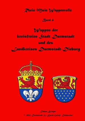 Wappenbuch der Rhein Main Wappenrolle des Mittelaltervereins Ritter von Darmstadt / Wappen der kreisfreien Stadt Darmstadt und des Landkreises Darmstadt-Dieburg | Dieter Krieger