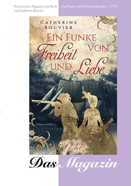 Historisches Magazin zum Buch: Ein Funke von Freiheit und Liebe - 1777 | Catherine Bouvier