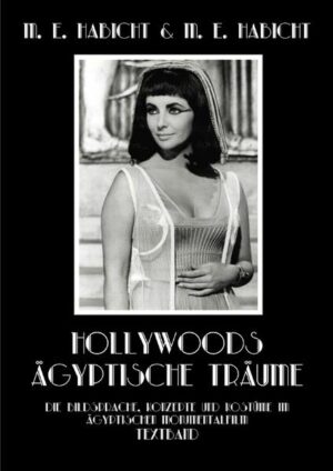Hollywoods Ägyptische Träume / Hollywoods Ägyptische Träume. Textband | Marie Elisabeth Habicht, Michael E. Habicht