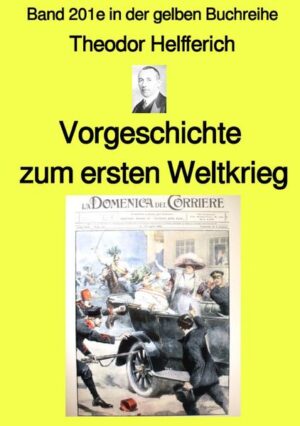 gelbe Buchreihe / Vorgeschichte zum ersten Weltkrieg - Band 201e in der gelben Buchreihe - bei Jürgen Ruszkowski | Karl Theodor Helfferich