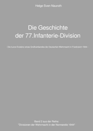 Die Geschichte der 77.Infanterie-Division | Helge Sven Nauroth
