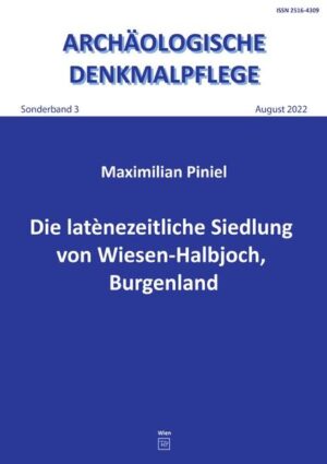 Archäologische Denkmalpflege, Sonderband / Die latènezeitliche Siedlung von Wiesen-Halbjoch, Burgenland | Maximilian Piniel