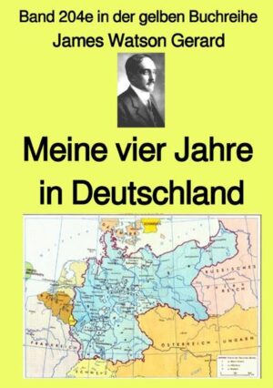 gelbe Buchreihe / Meine vier Jahre in Deutschland - Band 204e in der gelben Buchreihe - bei Jürgen Ruszkowski | James Watson Gerard