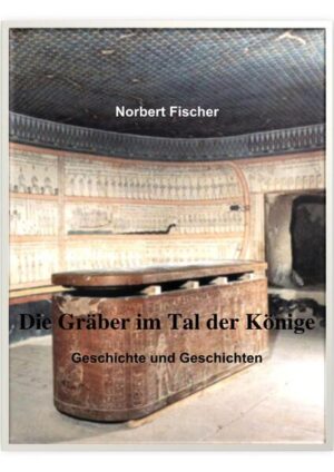 Die Gräber im Tal der Könige | Norbert Fischer