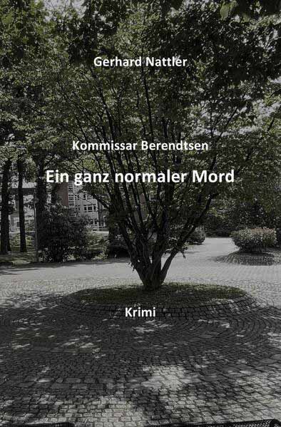 Kommissar Behrendtsen / Ein ganz normaler Mord Krimi aus dem VEST Recklinghausen | Gerhard Nattler