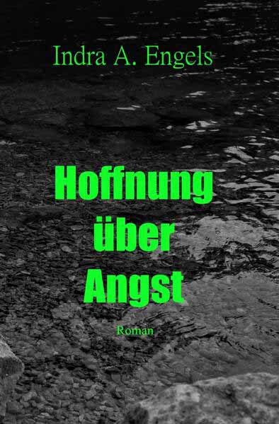 Hoffnung über Angst | Indra Engels