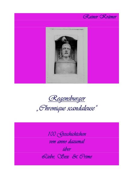 Regensburger "Chronique scandaleuse" | Rainer Krämer