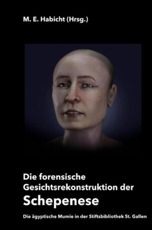 Die forensische Gesichtsrekonstruktion der Schepenese | Cicero Moraes, Francesco M. Galassi, Elena Varotto, Michael E. Habicht