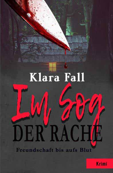 Im Sog der Rache Freundschaft bis aufs Blut | Klara Fall