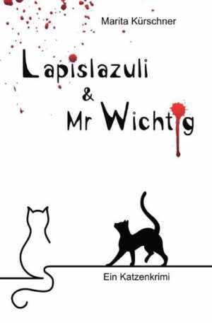 Lapislazuli & Mr Wichtig Ein Katzenkrimi - für ein bezauberndes Lesevergnügen! | Marita Kürschner
