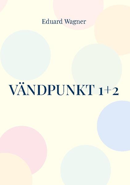 Vändpunkt 1+2 | Eduard Wagner