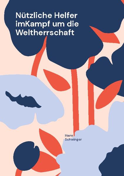 Nützliche Helfer imKampf um die Weltherrschaft | Hans Schwinger