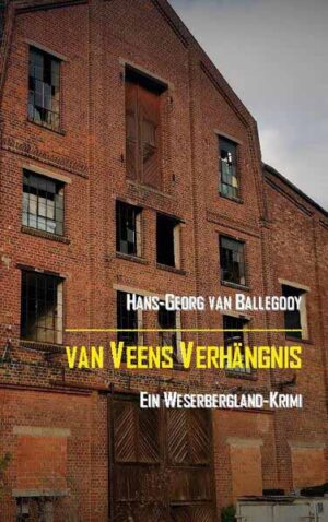 van Veens Verhängnis Ein Weserbergland-Krimi | Hans-Georg van Ballegooy