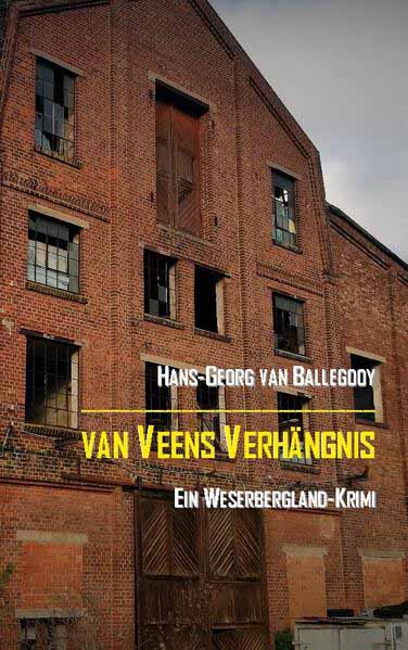 van Veens Verhängnis Ein Weserbergland-Krimi | Hans-Georg van Ballegooy