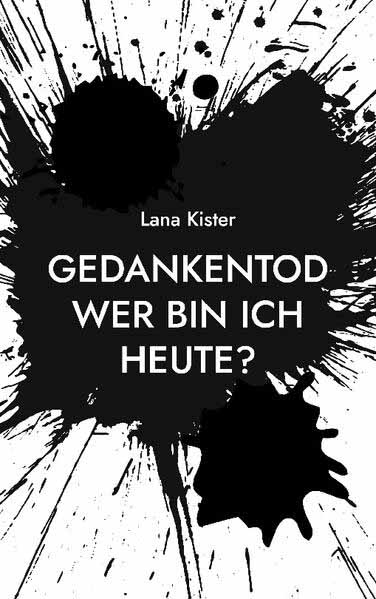 Gedankentod Wer bin ich heute? | Lana Kister