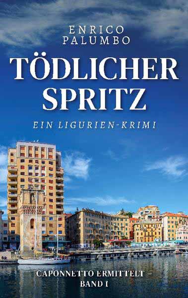 Tödlicher Spritz Ein Ligurien-Krimi | Enrico Palumbo