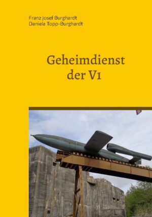 Geheimdienst der V1 | Franz Josef Burghardt, Daniela Topp-Burghardt